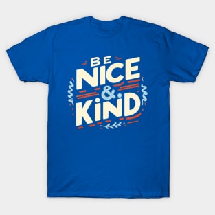 BE NICE AND KIND T-Shirt